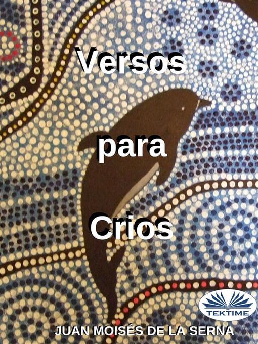 Detalles del título Versos Para Crios de Juan Moisés De La Serna - Lista de espera